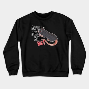 make art not rat Crewneck Sweatshirt